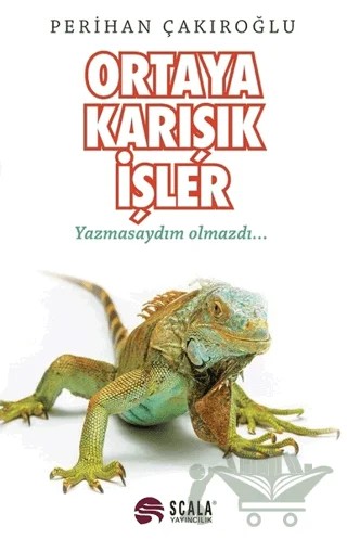 Ortaya Karışık İşler – Perihan Çakıroğlu – Scala Yayıncılık kitap kapağı