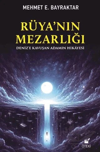 Rüya’nın Mezarlığı (Deniz’e Kavuşan Adamın Hikayesi) – Mehmet E. Bayraktar – Öteki Yayınevi kitap kapağı