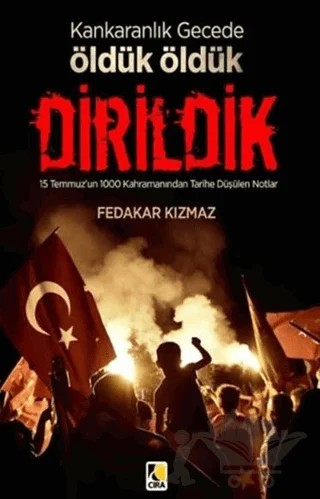 Karanlık Gecede Öldük Öldük Dirildik – Fedakar Kızmaz – Çıra Yayınları kitap kapağı