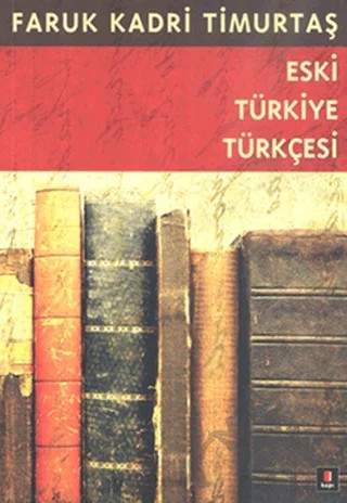 Eski Türkiye Türkçesi – Faruk Kadri Timurtaş – Kapı Yayınları kitap kapağı