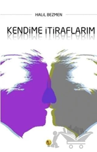 Kendime İtiraflarım – Halil Bezmen – Destek Yayınları kitap kapağı