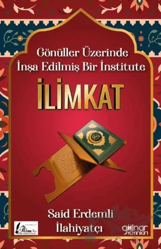 Gönüller Üzerinde İnşa Edilmiş Bir İnstitute İlimkat – Said Erdemli – Gülnar Yayınları kitap kapağı
