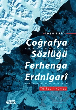 Coğrafya Sözlüğü Ferhenga Erdnigari – Adem Bilici – Tebeşir Yayınları kitap kapağı