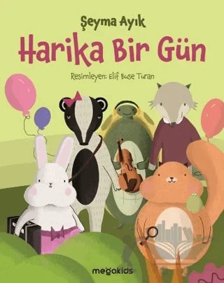 Harika Bir Gün – Şeyma Ayık – Megakids Yayıncılık kitap kapağı