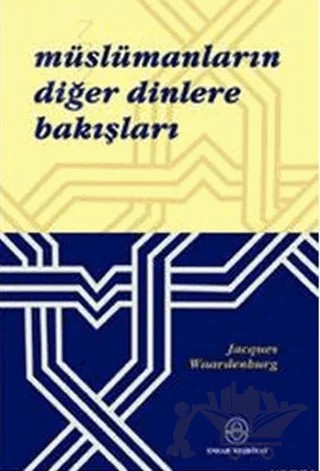 Müslümanların Diğer Dinlere Bakışları – Jacques Waardenburg – Ensar Neşriyat kitap kapağı