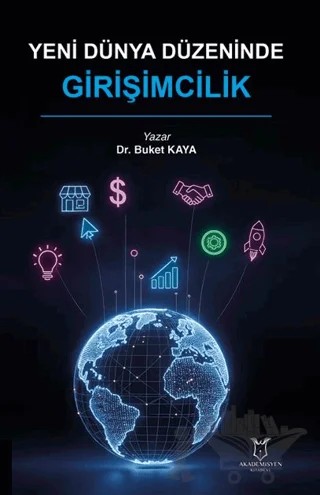 Yeni Dünya Düzeninde Girişimcilik – Buket Kaya – Akademisyen Kitabevi kitap kapağı