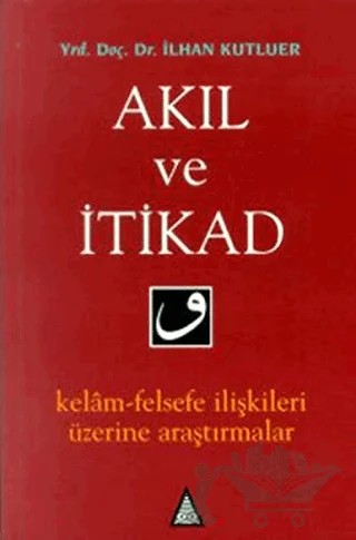 Akıl ve İtikad – İlhan Kutluer – İz Yayıncılık kitap kapağı