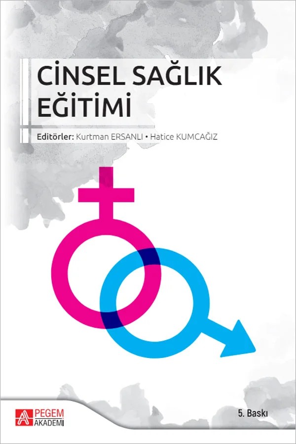 Cinsel Sağlık Eğitimi – Kurtman Ersanlı, Enver SARI, Ertuğrul Taş, Hasan Ulubaşoğlu – Pegem Akademi Yayıncılık kitap kapağı