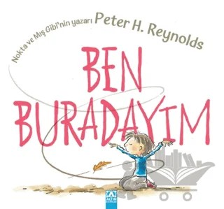 Ben Buradayım – Peter H. Reynolds – Altın Kitaplar kitap kapağı
