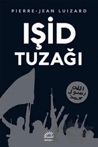 Işid Tuzağı – Pierre-Jean Luizard – İletişim Yayınevi kitap kapağı
