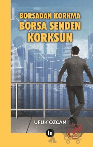 Borsadan Korkma Borsa Senden Korksun – Ufuk Özcan – La Kitap kitap kapağı