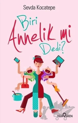 Biri Annelik mi Dedi? – Sevda Kocatepe – Yediveren Yayınları kitap kapağı