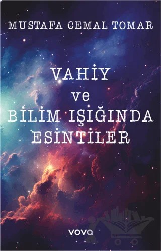 Vahiy ve Bilim Işığında Esintiler – Mustafa Cemal Tomar – Vova Yayınları kitap kapağı