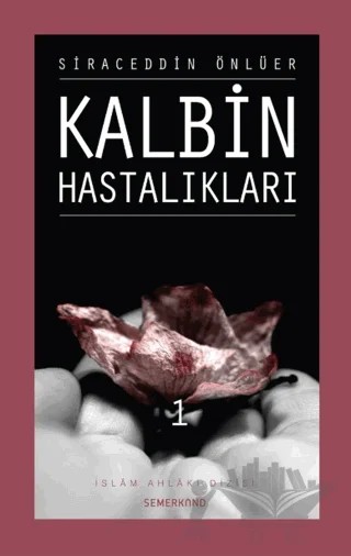 Kalbin Hastalıkları 1 – Siraceddin Önlüer – Semerkand Yayınları kitap kapağı