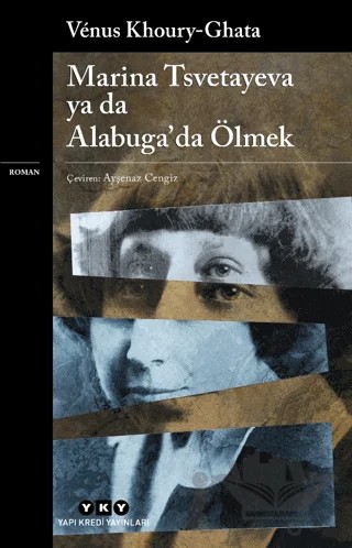 Marina Tsvetayeva ya da Alabuga'da Ölmek – Venus Khoury - Ghata – Yapı Kredi Yayınları kitap kapağı