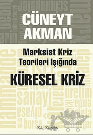 Marksist Kriz Teorileri Işığında Küresel Kriz – Cüneyt Akman – Kalkedon Yayıncılık kitap kapağı