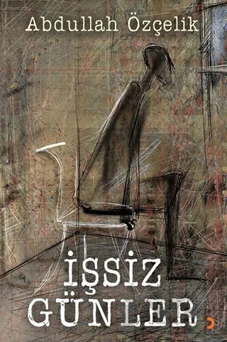 İşsiz Günler – Abdullah Özçelik – Cinius Yayınları kitap kapağı