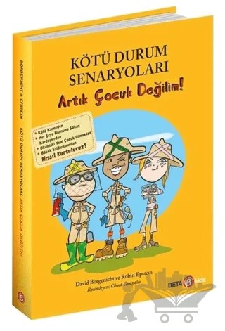 Kötü Durum Senaryoları - Artık Çocuk Değilim! – David Borgenicht, Robin Epstein – Beta Kids kitap kapağı