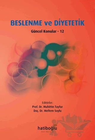 Beslenme ve Diyetetik Güncel Konular 12 – Muhittin Tayfur – Hatiboğlu Yayınları kitap kapağı