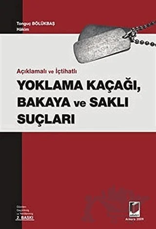 Açıklamalı ve İçtihatlı Yoklama Kaçağı, Bakaya ve Saklı Suçları – Tonguç Bölükbaş – Adalet Yayınevi kitap kapağı