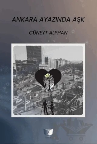 Ankara Ayazında Aşk – Cüneyt Alphan – Ateş Yayınları kitap kapağı