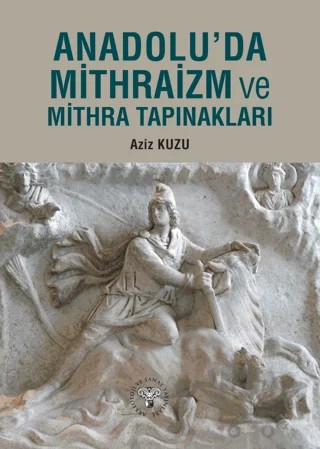 Anadolu'da Mithraizm ve Mitra Tapınakları – Aziz Kuzu – Arkeoloji ve Sanat Yayınları kitap kapağı