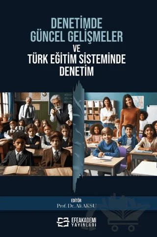 Denetimde Güncel Gelişmeler ve Türk Eğitim Sisteminde Denetim – Ali Aksu – Efe Akademi Yayınları kitap kapağı