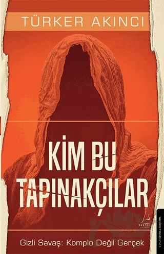 Kim Bu Tapınakçılar - Gizli Savaş: Komplo Değil Gerçek – Türker Akıncı – Destek Yayınları kitap kapağı