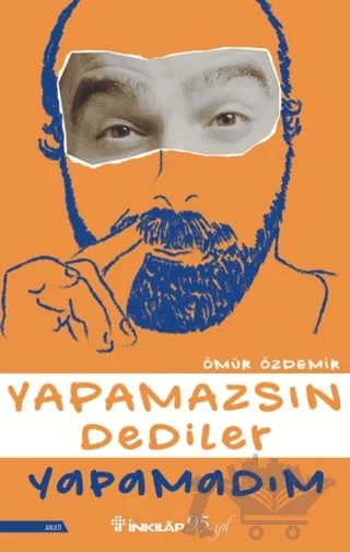 Yapamazsın Dediler Yapamadım – Ömür Özdemir – İnkılap Kitabevi kitap kapağı