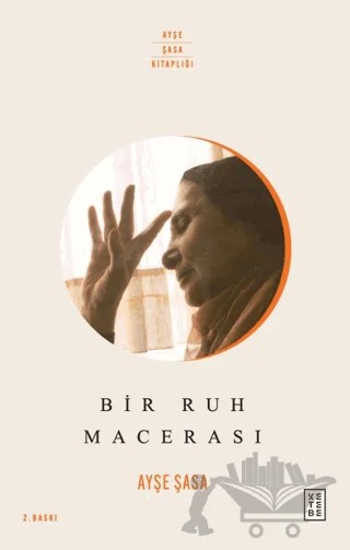 Bir Ruh Macerası – Ayşe Şasa – Ketebe Yayınları kitap kapağı