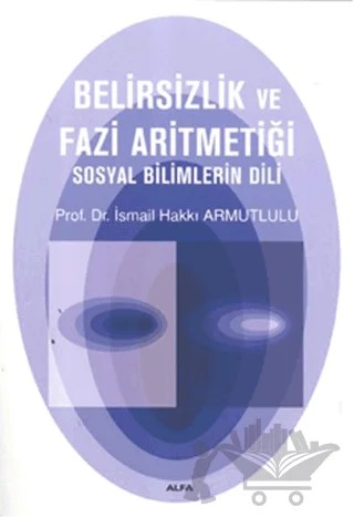 Belirsizlik ve Fazi Aritmetiği – İsmail Hakkı Armutlulu – Alfa Yayınları - Ders Kitapları kitap kapağı
