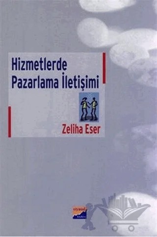 Hizmetlerde Pazarlama İletişimi – Zeliha Eser – Siyasal Kitabevi - Akademik Kitaplar kitap kapağı