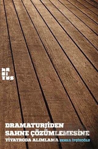 Dramaturjiden Sahne Çözümlemesine Tiyatroda Alımlama – Zehra İpşiroğlu – Habitus Kitap kitap kapağı
