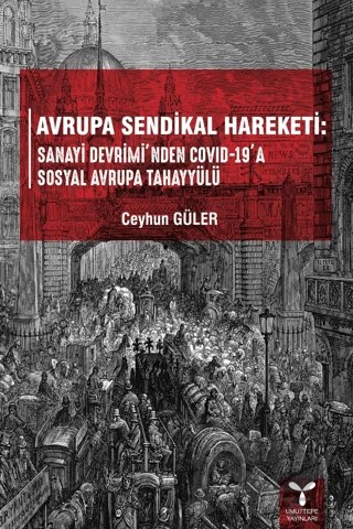 Avrupa Sendikal Hareketi: Sanayi Devrimi'nden Covid-19'a Sosyal Avrupa Tahayyülü – Ceyhun Güler – Umuttepe Yayınları kitap kapağı