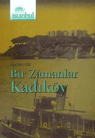 Bir Zamanlar Kadıköy – Adnan Giz – İletişim Yayınevi kitap kapağı