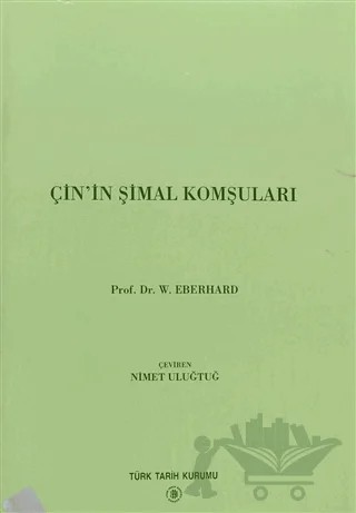 Çin’in Şimal Komşuları – Wolfram Eberhard – Türk Tarih Kurumu Yayınları kitap kapağı