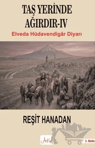 Taş Yerinde Ağırdır IV - Elveda Hüdavendigar Diyarı – Reşit Hanadan – Atakar Yayıncılık kitap kapağı