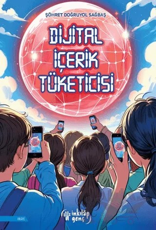 Dijital İçerik Tüketicisi – Şöhret Doğruyol Sağbaş – İnkılap Kitabevi kitap kapağı