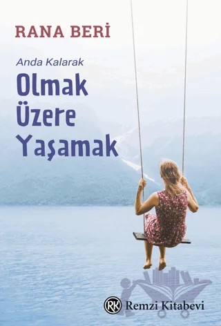 Anda Kalarak Olmak Üzere Yaşamak – Rana Beri – Remzi Kitabevi kitap kapağı