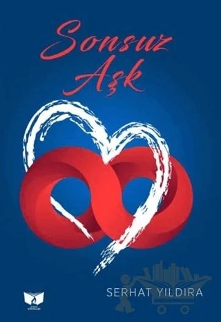 Sonsuz Aşk – Serhat Yıldıra – Ateş Yayınları kitap kapağı