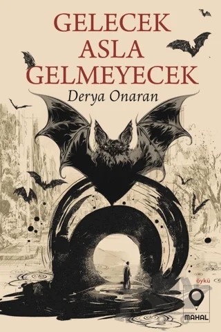 Gelecek Asla Gelmeyecek – Derya Onaran – Mahal Edebiyat kitap kapağı