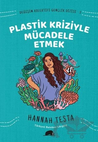 Değişim Kolektifi Gençlik Dizisi 2: Plastik Kriziyle Mücadele Etmek – Hannah Testa – Kolektif Kitap kitap kapağı