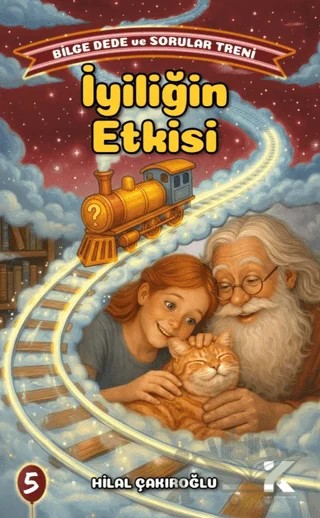Bilge Dede ve Sorular Treni 5 - İyiliğin Etkisi – Hilal Çakıroğlu – Kiba Yayımcılık kitap kapağı