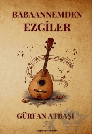 Babaannemden Ezgiler – Gürfan Atbaşı – Yazşader Yayıncılık kitap kapağı