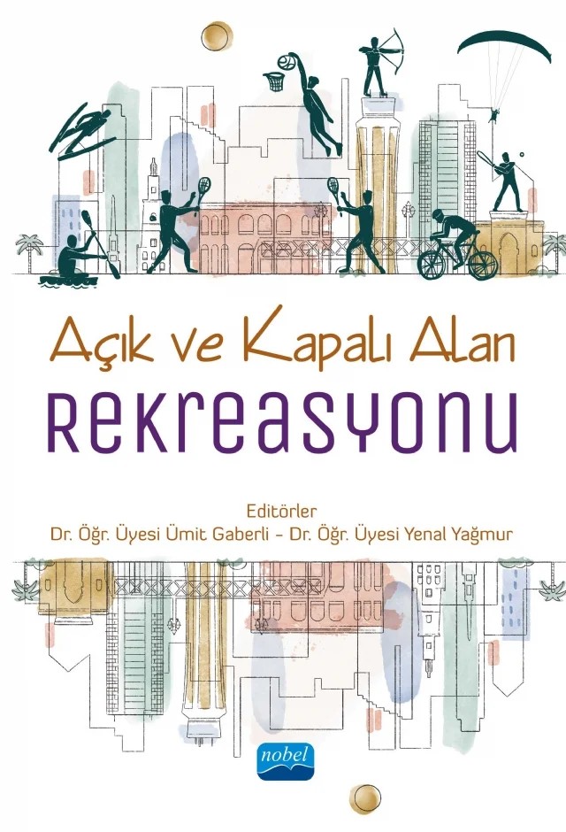 Açık ve Kapalı Alan Rekreasyonu – Ali İhsan Uygun, Altan Demirel, Demet Erol, Eda Koçak, Emrullah Erul, Fatih Çavuşoğlu, Güney Çetinkaya, Kadir Faik Küçüktopuzlu, Mehmet Halit Akın, Nuran Akşit Aşık, Özge Büyük, Sezer Karasakal, Simge Kömürcü Sarıbaş, Ümit Gaberli, Yaşar Mert Demiral, Yenal Yağmur, Yunus Topsakal – Nobel Akademik Yayıncılık kitap kapağı