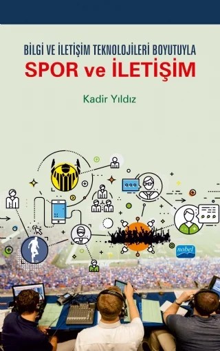 Bilgi ve İletişim Teknolojileri Boyutuyla SPOR VE İLETİŞİM – Kadir Yıldız – Nobel Akademik Yayıncılık kitap kapağı