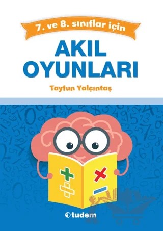7. ve 8. Sınıflar için Akıl Oyunları – Tayfun Yalçıntaş – Tudem Yayınları - Bayilik kitap kapağı