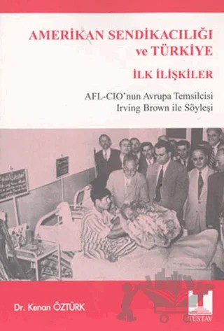Amerikan Sendikacılığı ve Türkiye İlk İlişkiler – Kenan Öztürk – Tüstav İktisadi İşletmesi kitap kapağı