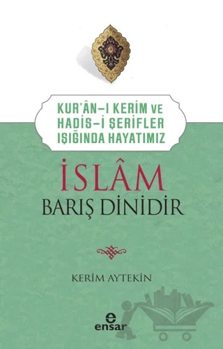 İslam Barış Dinidir – Kerim Aytekin – Ensar Neşriyat kitap kapağı