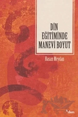 Din Eğitiminde Manevi Boyut – Hasan Meydan – Dem Yayınları kitap kapağı